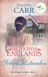 Die Töchter Englands: Schicksalsstunden - Philippa Carr - E-Book