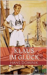 Klaus im Glück - Hans  Dominik - E-Book