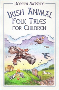 Irish Animal Folk Tales for Children - Doreen McBride - E-Book