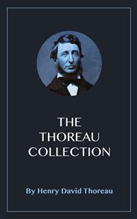 The Thoreau Collection - Henry David Thoreau - kostenlos E-Book