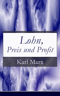 Lohn, Preis und Profit - Karl Marx - E-Book