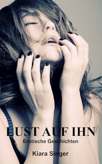 Lust auf ihn - Kiara Singer - E-Book
