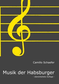Musik der Habsburger - Camillo Schaefer - E-Book