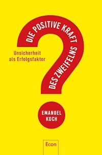Die positive Kraft des Zweifelns - Emanuel Koch - E-Book