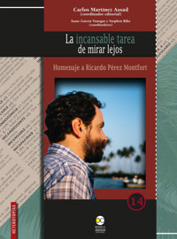 La incansable tarea de mirar lejos - Carlos Martínez Assad - E-Book