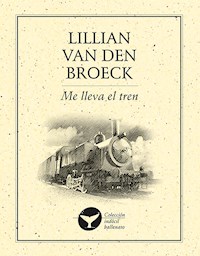 Me lleva el tren - Lilian Broeck Van Den - E-Book