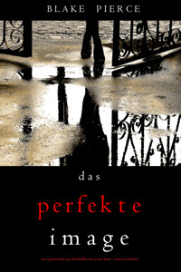 Das Perfekte Image (Ein spannender Psychothriller mit Jessie Hunt—Band Sechzehn) - Blake Pierce - E-Book