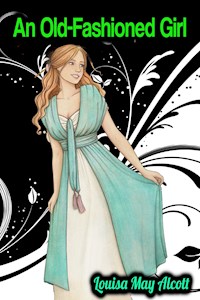 An Old-Fashioned Girl - Louisa May Alcott - Louisa May Alcott - E-Book