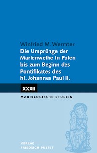 Die Ursprünge der Marienweihe in Polen bis zum Beginn des - Winfried M. Wermter - E-Book