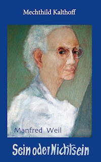 Manfred Weil - Sein oder Nichtsein - Mechthild Kalthoff - E-Book