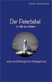 Der Peterbühel in Völs am Schlern - Elmar Perkmann - E-Book