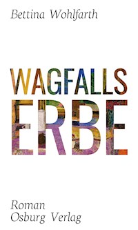 Wagfalls Erbe - Bettina Wohlfarth - E-Book