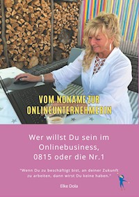 Vom Noname zur Onlineunternehmerin - Elke Dola - E-Book