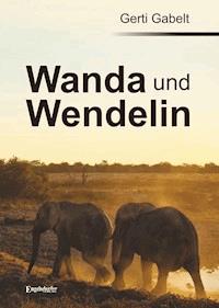 Wanda und Wendelin - Gerti Gabelt - E-Book