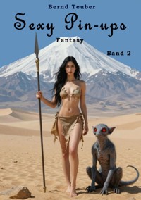 Sexy Pin-ups - Band 2 - Fantasy - Bernd Teuber - E-Book