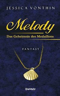 Melody und das Geheimnis des Medaillons - Jessica Vonthin - E-Book