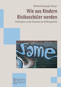 Wie aus Kindern Risikoschüler werden -  - E-Book