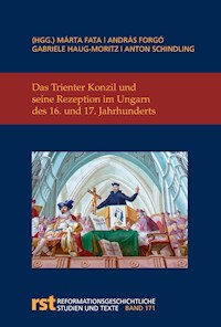 Das Trienter Konzil und seine Rezeption im Ungarn des 16. und 17. Jahrhunderts -  - E-Book