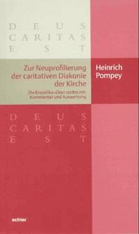 Zur Neuprofilierung der caritativen Diakonie der Kirche - Heinrich Pompey - E-Book