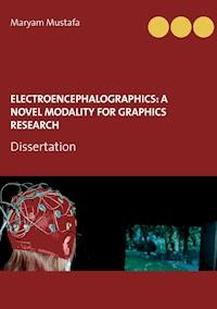 ElectroEncephaloGraphics: A Novel Modality For Graphics Research - Maryam Mustafa - E-Book