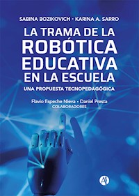 La Trama de la Robótica Educativa en la Escuela - Karina Alejandra Sarro - E-Book