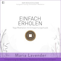 Einfach Erholen | Yoga Meditation mit Entspannungsmusik | Entspannung für Wellness | Meditation für Pause und Sport - Maria Lavender - Hörbuch