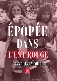 Épopée dans l’Est rouge - Sandrine Morille - E-Book