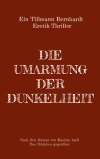 Die Umarmung der Dunkelheit - Tillmann Bernhardt - E-Book
