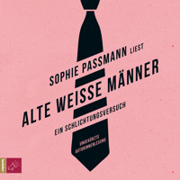 Alte weiße Männer - Sophie Passmann - E-Book + Hörbuch