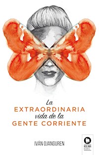 La extraordinaria vida de la gente corriente - Iván Ojanguren Llanes - E-Book