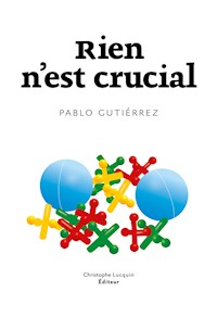 Rien n'est crucial - Pablo Gutiérrez - E-Book
