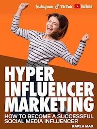 Hyper Influencer Marketing - Karla Max - E-Book