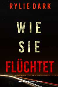 Wie sie flüchtet (Ein Mia-North-FBI-Thriller – Buch Eins) - Rylie Dark - kostenlos E-Book
