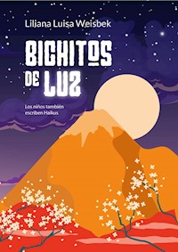 Bichitos de Luz - Liliana Luisa Weisbek - E-Book