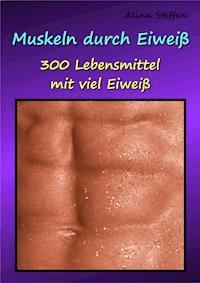 Muskeln durch Eiweiß - Alina Steffen - E-Book