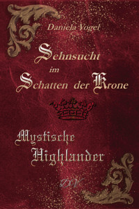 Sehnsucht im Schatten der Krone - Daniela Vogel - E-Book