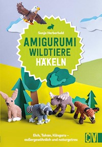 Amigurumi Wildtiere häkeln - Sonja Herberhold - E-Book