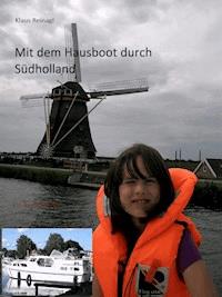 Mit dem Hausboot durch Südholland - Klaus Reinagl - E-Book