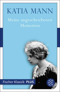 Meine ungeschriebenen Memoiren - Katia Mann - E-Book