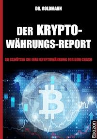 Der Kryptowährungs-Report - Dr. Goldmann - E-Book