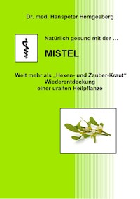 Natürlich gesund mit der ...Mistel - Hanspeter Hemgesberg - E-Book