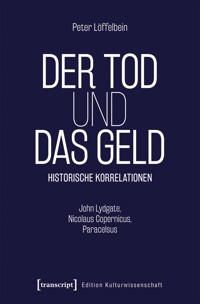 Der Tod und das Geld – Historische Korrelationen - Peter Löffelbein - kostenlos E-Book