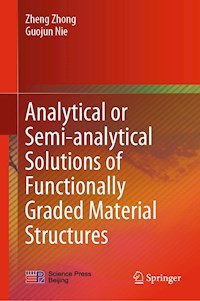 Analytical or Semi-analytical Solutions of Functionally Graded Material Structures - Zheng Zhong - E-Book