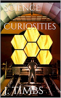 Science Curiosities - John Timbs - E-Book