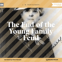 The End of the Young Family Feud (Unabridged) - L.M. Montgomery - Hörbuch