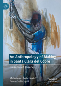 An Anthropology of Making in Santa Clara del Cobre - Michele Avis Feder-Nadoff - E-Book