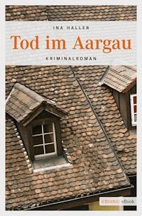 Tod im Aargau - Ina Haller - E-Book