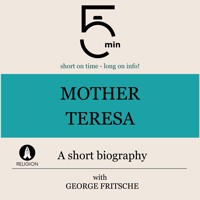 Mother Teresa: A short biography - 5 Minutes - Hörbuch