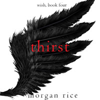 Thirst (Wish, Book Four) - Morgan Rice - Hörbuch