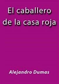 El caballero de la casa roja - Alejandro Dumas - E-Book